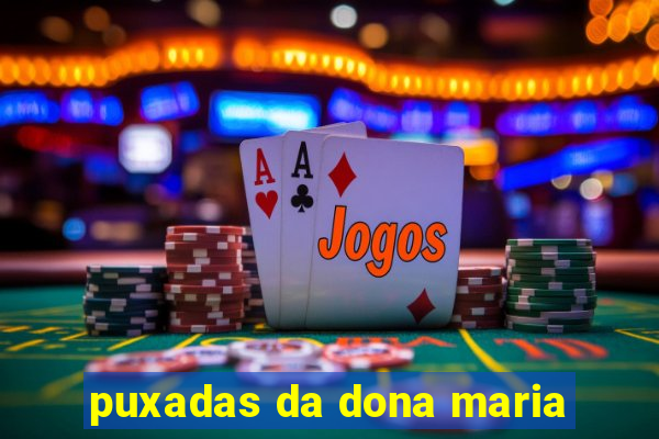 puxadas da dona maria